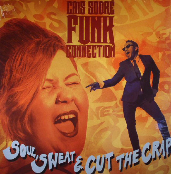 Cais Do Sodré Funk Connection - Soul, Sweat & Cut The Crap | Rastilho Records (136CD2016)