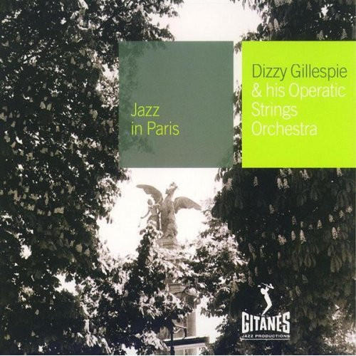 Dizzy Gillespie And His Operatic Strings - Dizzy Gillespie & His Operatic Strings Orchestra | Gitanes Jazz Productions (018 420-2)