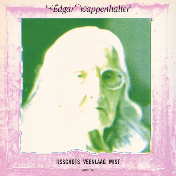Edgar Wappenhalter - IJsschots Veenlaag Mist | Morc Records (Morc 91) - 3