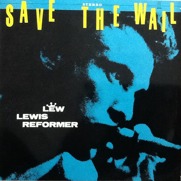 Lew Lewis Reformer - Save The Wail | Stiff Records (SEEZ 16 NP)