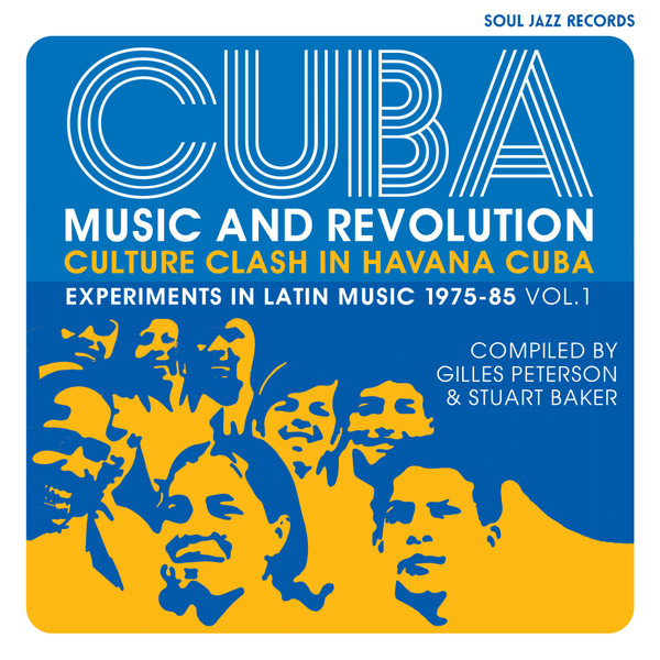 Various - Cuba: Music And Revolution (Culture Clash In Havana Cuba: Experiments In Latin Music 1975-85 Vol. 1) | Soul Jazz Records (SJR CD461)