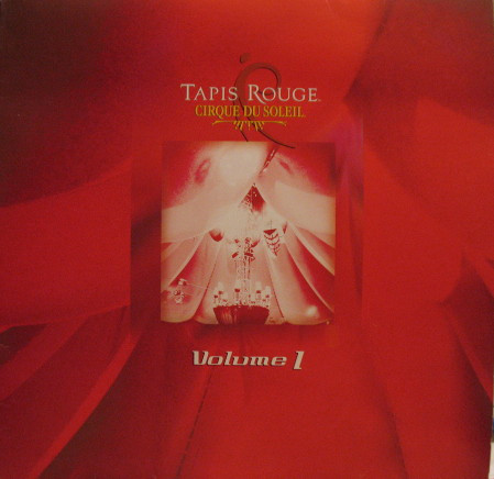 Cirque Du Soleil - Tapis Rouge (Volume 1) | Cirque Du Soleil Musique (CDSM 001) - main Cirque Du Soleil - Tapis Rouge (Volume 1) | Cirque Du Soleil Musique (CDSM 001) - main