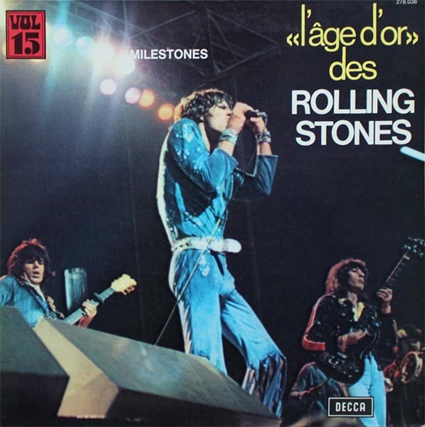 The Rolling Stones - «L'âge D'or» Des Rolling Stones - Vol 15 Milestones | Decca (278.038) - main The Rolling Stones - «L'âge D'or» Des Rolling Stones - Vol 15 Milestones | Decca (278.038) - main