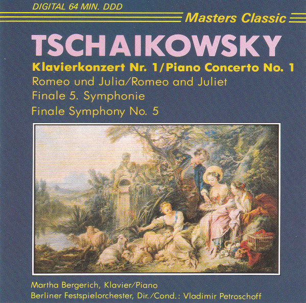 Pyotr Ilyich Tchaikovsky , Martha Bergerich , Berliner Festspielorchester Dir./Cond.: Vladimir Petroschoff - Klavierkonzert Nr. 1 = Piano Concerto No. 1 / Romeo Und Julia = Romeo And Juliet / Finale 5. Symphonie = Finale Symphony No. 5 | Masters Classic (CLS 4014) - main