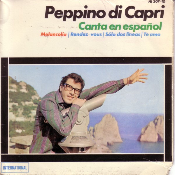 Peppino Di Capri - Canta En Español: Melancolía / Rendez-Vous / Sólo Dos Líneas / Te Amo | Hispavox (HI 307-10)