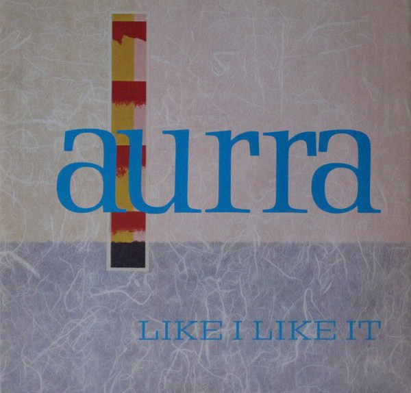 Aurra - Like I Like It | 10 Records (TEN 45-12)
