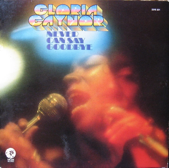 Gloria Gaynor - Never Can Say Goodbye | MGM Records (2315 321) Gloria Gaynor - Never Can Say Goodbye | MGM Records (2315 321)