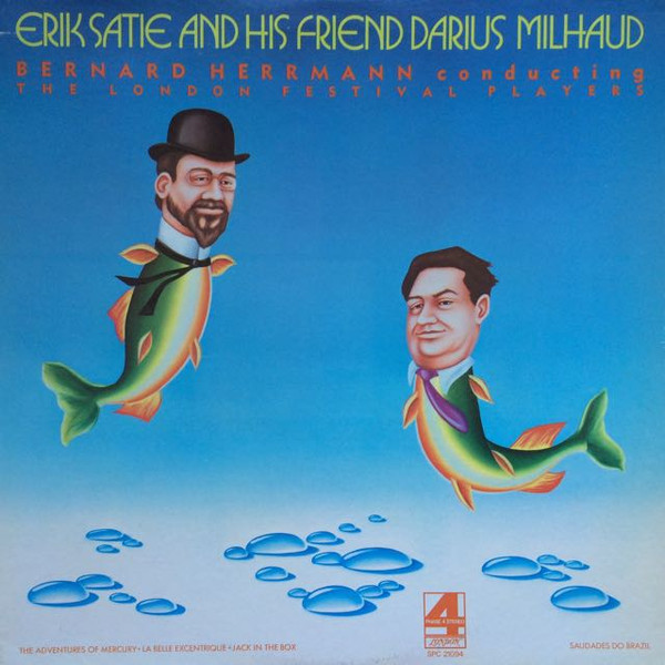 Erik Satie And His Friend Darius Milhaud , Bernard Herrmann Conducting The London Festival Players - Erik Satie And His Friend Darius Milhaud | London Records (SPC 21094) - main Erik Satie And His Friend Darius Milhaud , Bernard Herrmann Conducting The London Festival Players - Erik Satie And His Friend Darius Milhaud | London Records (SPC 21094) - main