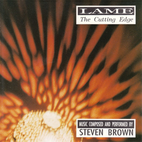 Steven Brown - Lame - The Cutting Edge | Materiali Sonori (MASO CD 90046)