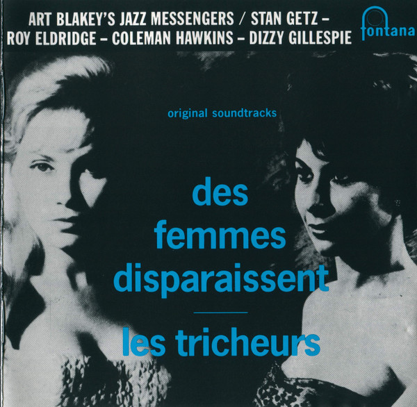 Art Blakey & The Jazz Messengers / Stan Getz - Roy Eldridge - Coleman Hawkins - Dizzy Gillespie - Des Femmes Disparaissent / Les Tricheurs (Original Soundtracks) | Fontana (834 752-2) - main