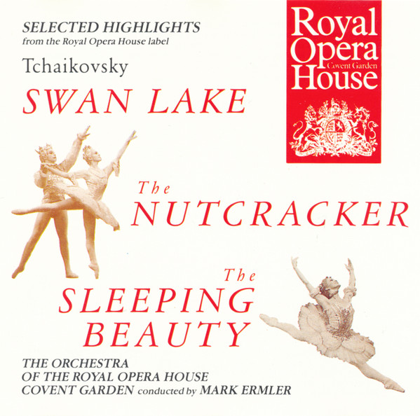Pyotr Ilyich Tchaikovsky / Orchestra Of The Royal Opera House, Covent Garden , Mark Ermler - Ballet Highlights: Swan Lake - The Nutcracker - The Sleeping Beauty | Conifer (ROH 701) Pyotr Ilyich Tchaikovsky / Orchestra Of The Royal Opera House, Covent Garden , Mark Ermler - Ballet Highlights: Swan Lake - The Nutcracker - The Sleeping Beauty | Conifer (ROH 701)