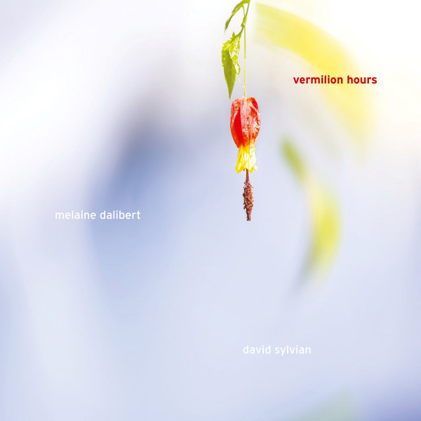 Melaine Dalibert , David Sylvian - Vermilion Hours | Ici D'Ailleurs (MT022) - main Melaine Dalibert , David Sylvian - Vermilion Hours | Ici D'Ailleurs (MT022) - main