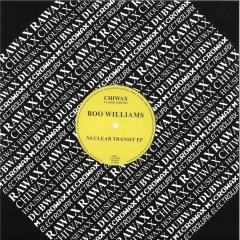 Boo Williams - Nuclear Transit EP | Chiwax Classic Edition (CCE046) - main Boo Williams - Nuclear Transit EP | Chiwax Classic Edition (CCE046) - main