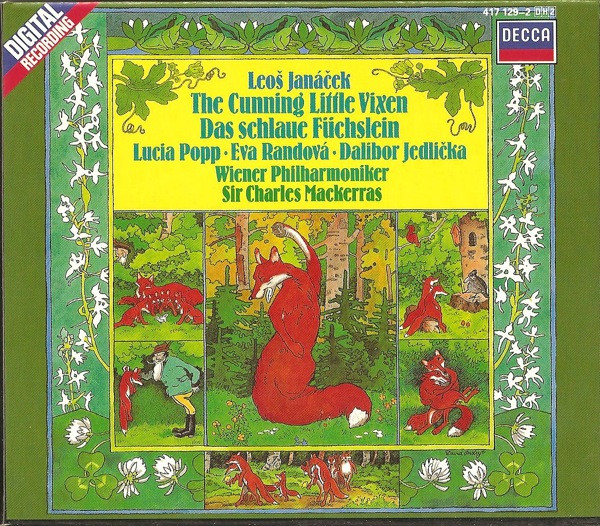 Leoš Janáček , Lucia Popp • Eva Randová • Dalibor Jedlička , Wiener Philharmoniker , Sir Charles Mackerras - The Cunning Little Vixen = Das Schlaue Füchslein | Decca (417 129-2)