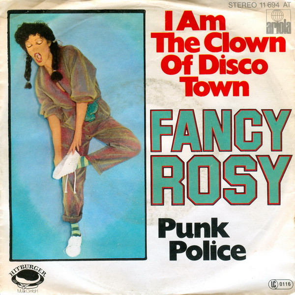 Fancy Rosy - I Am The Clown Of Disco Town / Punk Police | Ariola (11 694 AT)
