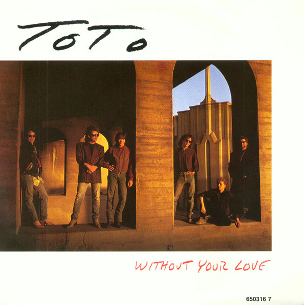 Toto - Without Your Love | CBS (CBS 650316 7)