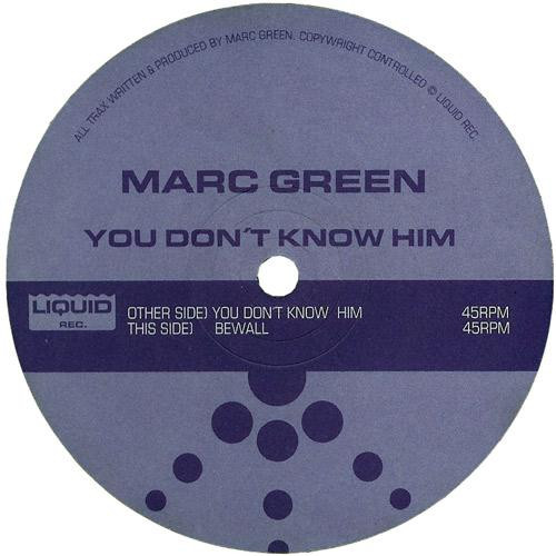 Marc Green - You Don't Know Him | Liquid Rec. (LQ 052-6)