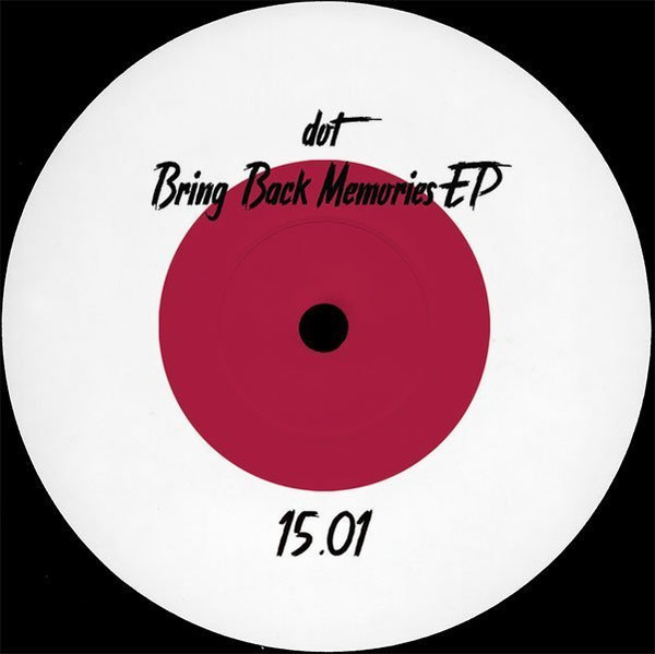 Dot - Bring Back Memories EP | PARTOUT (15.01)