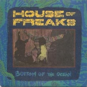 House Of Freaks - Bottom Of The Ocean | Rhino Records (RNTW 70408) - main House Of Freaks - Bottom Of The Ocean | Rhino Records (RNTW 70408) - main