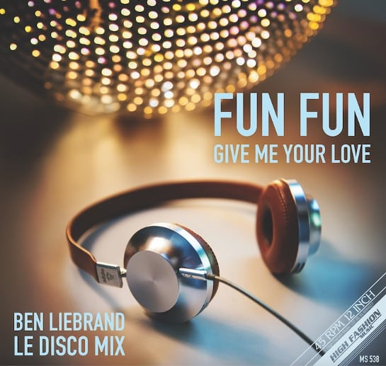Fun Fun - Give Me Your Love (Ben Liebrand Le Disco Remix) | High Fashion Music (MS 538) - main Fun Fun - Give Me Your Love (Ben Liebrand Le Disco Remix) | High Fashion Music (MS 538) - main