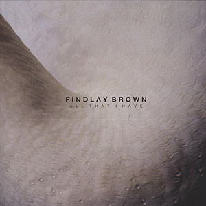 Findlay Brown - All That I Have | This Is Music (THISIM003T) - main
