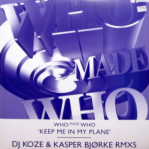 WhoMadeWho - Keep Me In My Plane (DJ Koze & Kasper Bjørke Rmxs) | Gomma (Gomma 128)