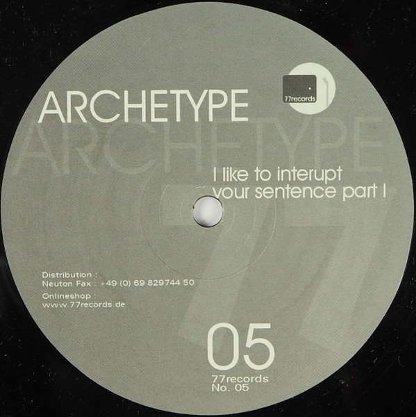 Archetype - I Like To Interupt Your Sentence Part I | 77Records (No. 05) - 2