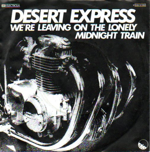 Desert Express - We're Leaving On The Lonely Midnight Train | EMI (1C 006-32 868)
