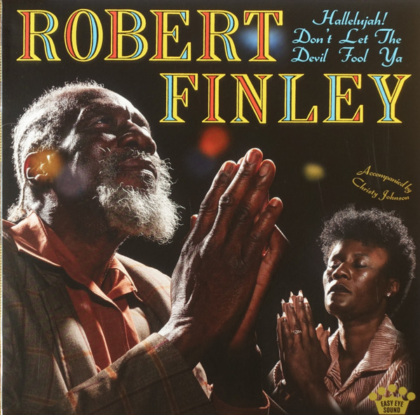 Robert Finley - Hallelujah! Don't Let The Devil Fool Ya | Easy Eye Sound (EES-045)