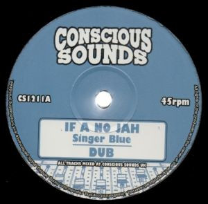 Singer Blue - If A No Jah / Victory | Conscious Sounds (CS1211A) - main Singer Blue - If A No Jah / Victory | Conscious Sounds (CS1211A) - main