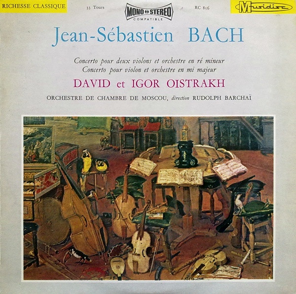Johann Sebastian Bach - David Oistrach Et Igor Oistrach , Moscow Chamber Orchestra Direction Rudolf Barshai - Concert Pour Deux Violons Et Orchestre En Ré Mineur, Concerto Pour Violon Et Orchestre En Mi Majeur | Musidisc (RC 856)