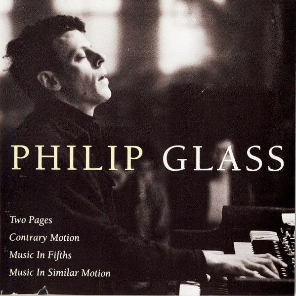 Philip Glass - Two Pages; Contrary Motion; Music In Fifths; Music In Similar Motion | Elektra Nonesuch (7559-79326-2)