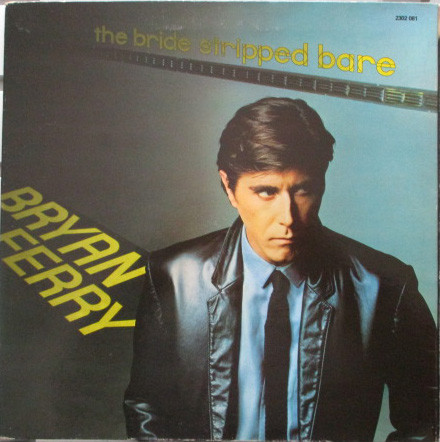 Bryan Ferry - The Bride Stripped Bare | Polydor (2302 081) - main Bryan Ferry - The Bride Stripped Bare | Polydor (2302 081) - main