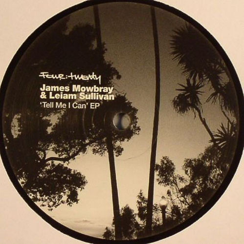 James Mowbray & Leiam Sullivan - Tell Me I Can EP | Four:Twenty Recordings (Four:46) - main James Mowbray & Leiam Sullivan - Tell Me I Can EP | Four:Twenty Recordings (Four:46) - main