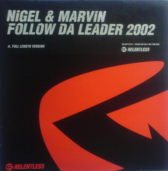 Nigel & Marvin - Follow Da Leader 2002 | Relentless Records (RELENT19TP3) - main