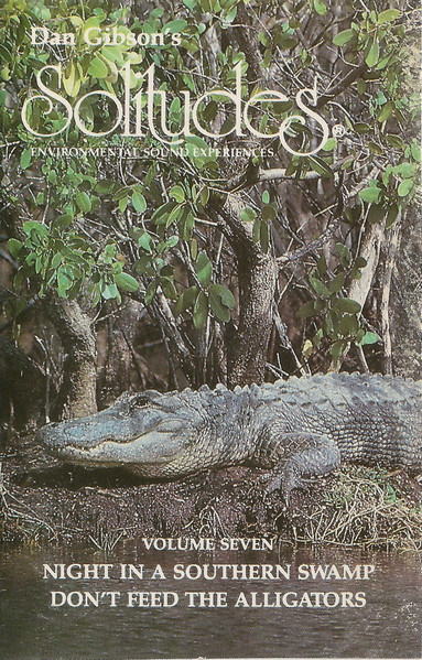 Dan Gibson - Solitudes - Environmental Sound Experiences - Volume Seven: Night In A Southern Swamp / Don't Feed The Alligators | Solitudes (5DG-83007)