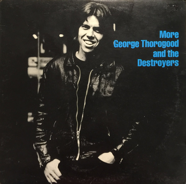 George Thorogood & The Destroyers - More George Thorogood And The Destroyers | Attic (LAT 1096)
