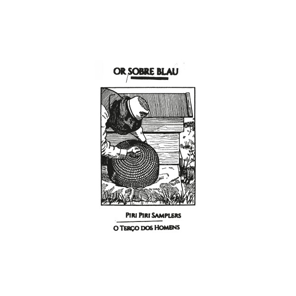 Or Sobre Blau - The Piri Piri Samplers / O Ter​ç​o Dos Homens | Stroom (STRLP-079)