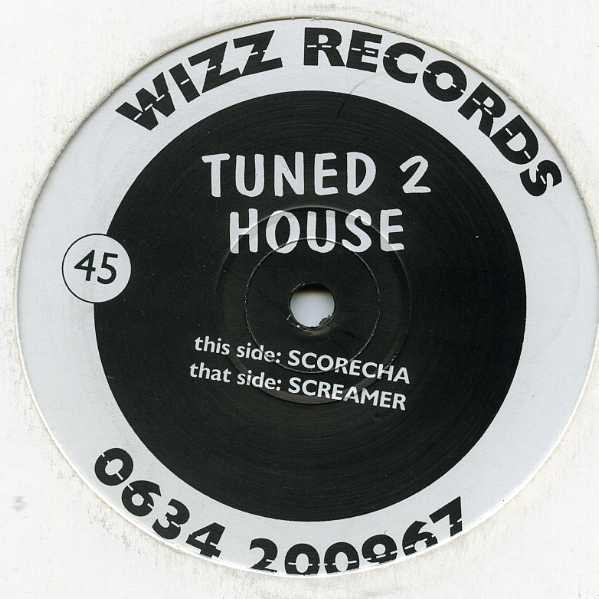 Tuned 2 House - Scorecha / Screamer | Wizz Records (WIZZ 4)