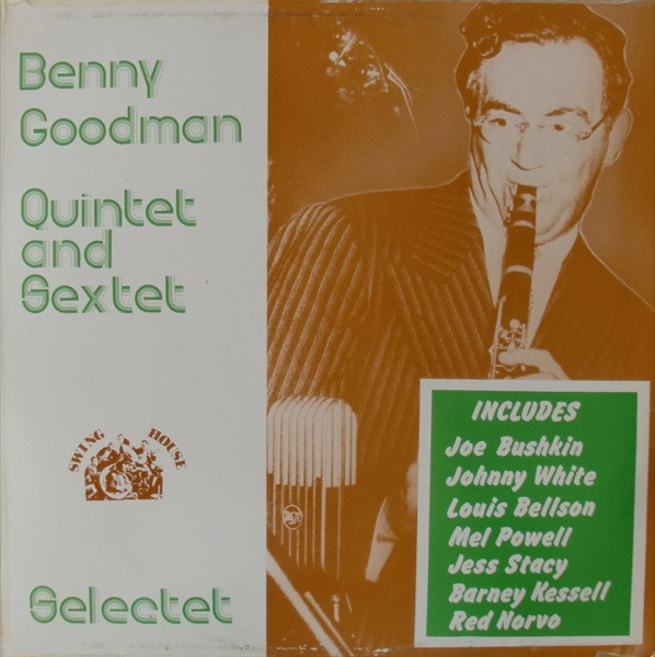 The Benny Goodman Quintet And Benny Goodman Sextet - Selectet | Swing House Records (SWH-17) - main