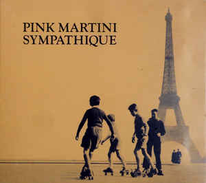 Pink Martini - Sympathique | Heinz Records (Y 225078) - main Pink Martini - Sympathique | Heinz Records (Y 225078) - main