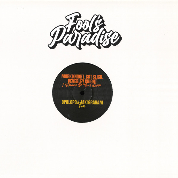 Mark Knight , Sgt. Slick , Beverley Knight / Opolopo & Jaki Graham - I Wanna Be Your Lover / Fire | Fool's Paradise (FP001) - main Mark Knight , Sgt. Slick , Beverley Knight / Opolopo & Jaki Graham - I Wanna Be Your Lover / Fire | Fool's Paradise (FP001) - main