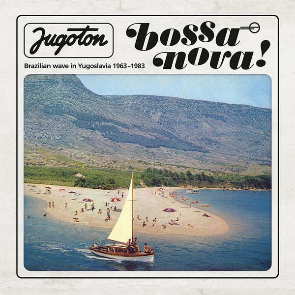 Various - Jugoton Bossa Nova! - Brazilian Wave In Yugoslavia 1963-1983 | The Everland Music Group (2LP YU009)