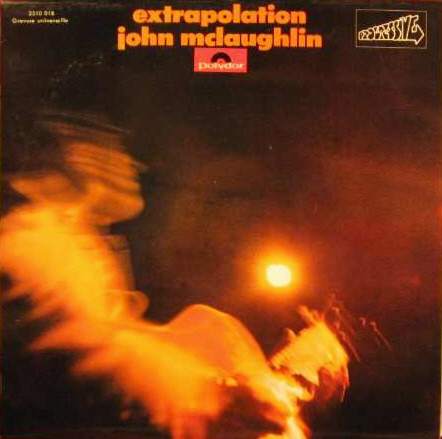 John McLaughlin - Extrapolation | Polydor (2310 018) - main John McLaughlin - Extrapolation | Polydor (2310 018) - main