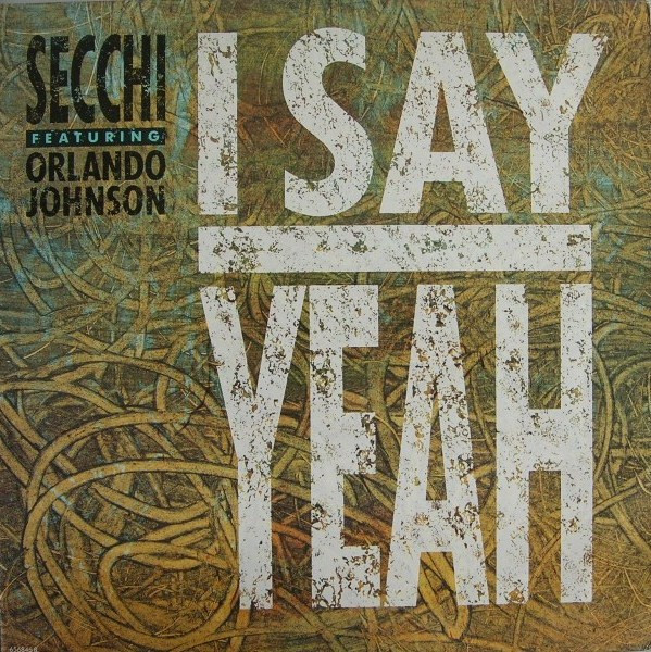 Stefano Secchi Featuring Orlando Johnson - I Say Yeah | Epic (656846 8) - main