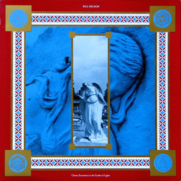 Bill Nelson - Chance Encounters In The Garden Of Lights | Cocteau Records (JEAN 20 / COQ 22) - main