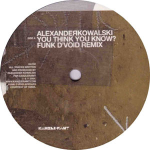 Alexander Kowalski - You Think You Know? (Funk D'Void Remix) / Emtec (De-constructed By The British Murder Boys) | Kanzleramt (KA102) - 2
