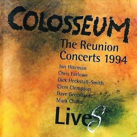 Colosseum - The Reunion Concerts 1994 | Castle Music (CMRCD1355) - main Colosseum - The Reunion Concerts 1994 | Castle Music (CMRCD1355) - main