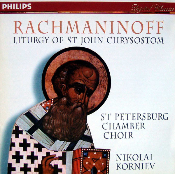 Sergei Vasilyevich Rachmaninoff - St Petersburg Chamber Choir , Nikolai Korniev - Liturgy Of St John Chrysostom | Philips Digital Classics (442 776-2)