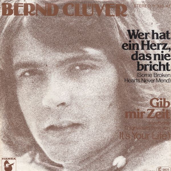Bernd Clüver - Wer Hat Ein Herz, Das Nie Bricht / Gib Mir Zeit | Hansa (11 323 AT)